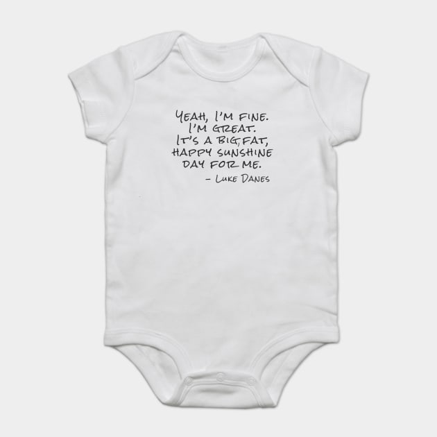 Yeah, I’m fine.  I’m great. It’s a big, fat,  happy sunshine Baby Bodysuit by Stars Hollow Mercantile